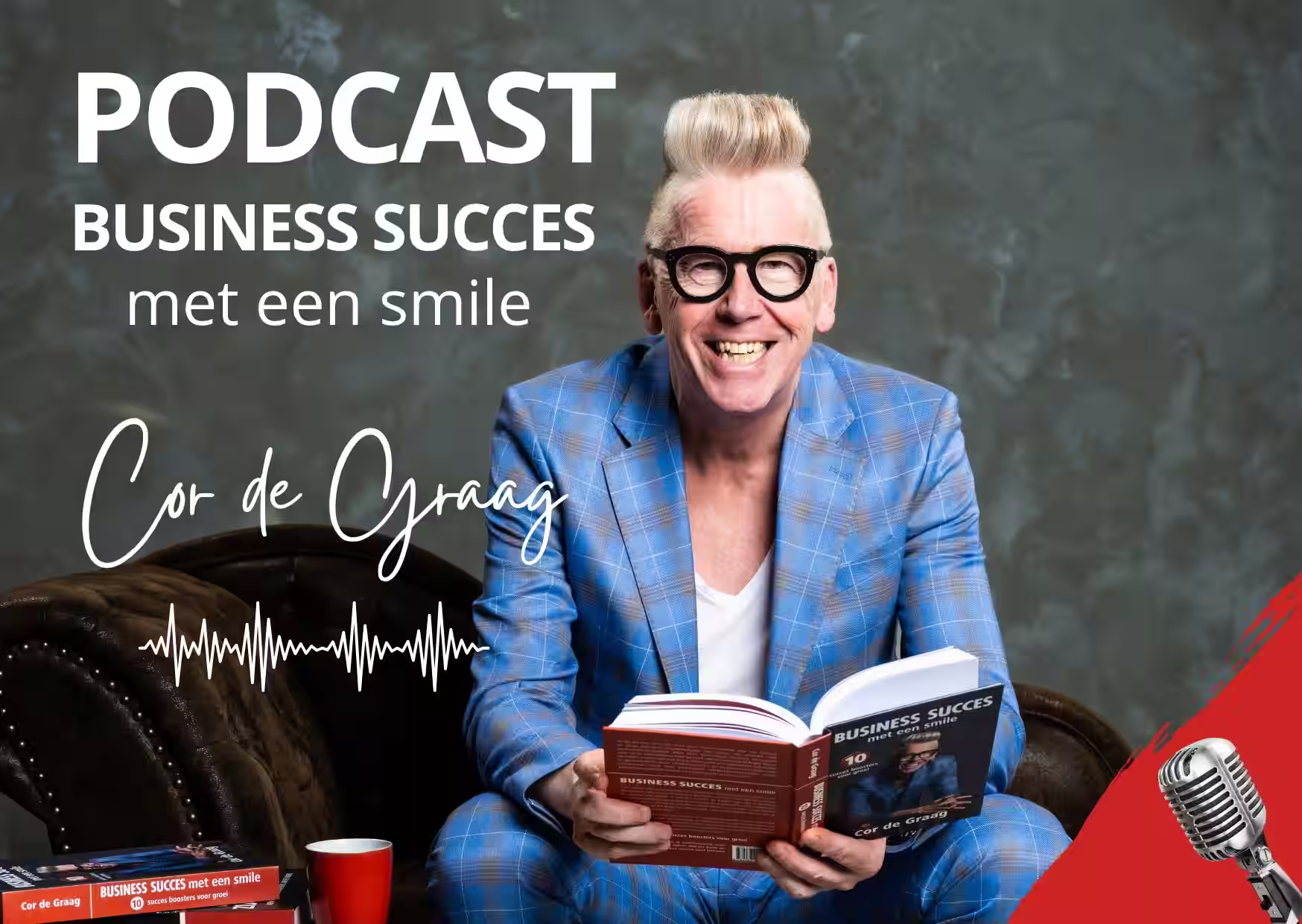 Visual podcast BUSINESS SUCCES met een smile www.cordegraag.nl Visual podcast BUSINESS SUCCES met een smile www.cordegraag.nl